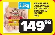 Goldi - GOLD
FROZEN CHICKEN MIXED PORTIONS WITH BRINE-BASED MIXTURE