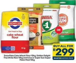 Snowflake - Cake Wheat Flour, Golden Delight Thai White Rice, Iwisa or Super Sun Maize Meal