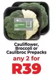 Cauliflower, Broccoli or Caulibroc Prepacks