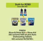 Finish - Rinse & Shine Aid or Rinse Aid plus Auto Dishwashing Tablets