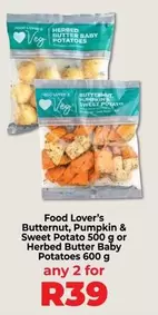 Butternut, Pumpkin & Sweet Potato 500 g or Herbed Butter Baby Potatoes 600 g