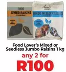 Jumbo - Mixed or Seedless Raisins