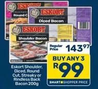 Eskort - Shoulder, Diced, Round Cut, Streaky or Rindless Back Bacon