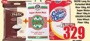 Tastic - TASTIC Long Grain Parboiled White Rice, ACE Super Maize Meal & GOLDEN CLOUD Cake Wheat Flour