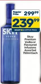 Skyy - Premium Vodka or Flavoured Infusions
