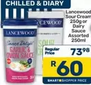Lancewood - Sour Cream 250g or Dairy Sauce Assorted 250ml