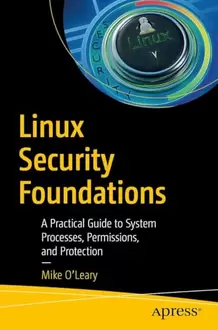 Linux Security Foundations: A Practical Guide to System Processes, Permissions, and Protection