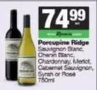 Porcupine Ridge -  Sauvignon Blanc, Chenin Blanc, Chardonnay, Merlot, Cabernet Sauvignon, Syrah or Rose