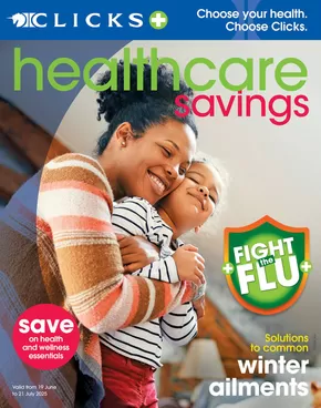 Clicks catalogue | Healthcare Savings | 2025-06-19T00:00:00.000Z - 2025-07-21T00:00:00.000Z