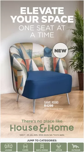 House & Home catalogue in Umhlanga Rocks | Top deals for all customers | 2025-07-07T00:00:00.000Z - 2025-07-20T00:00:00.000Z