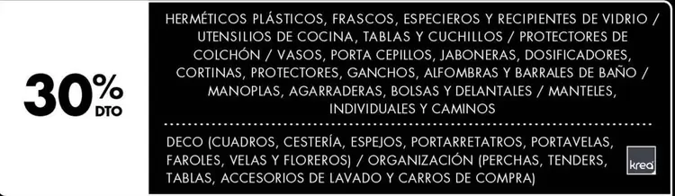 krea - HERMÉTICOS PLÁSTICOS, FRASCOS, ESPECIEROS Y RECIPIENTES DE VIDRIO / UTENSILIOS DE COCINA, TABLAS Y CUCHILLOS / PROTECTORES DE COLCHÓN Y VASOS, PORTA COPAS, JABONERAS, DOSIFICADORES, CORTINAS, PROTECTORES, GANCHOS, ALFOMBRAS Y BARALES DE BAÑO / MANO