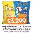 Slices - Papas fritas Clásica o Corte Americano