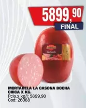 X$ - MORTADELA LA CASONA BOCHA CHICA X KG
