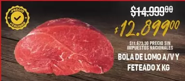 X$ - BOLA DE LOMO A/VY FETEADO X KG