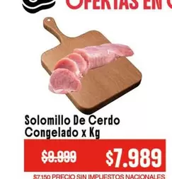 X$ - Solomillo De Cerdo Congelado x Kg
