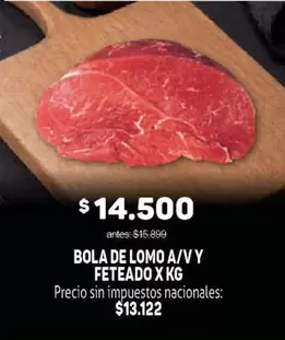 X$ - BOLA DE LOMO A/VY FETEADO X KG