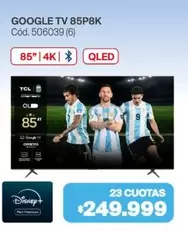TCL - GOOGLE TV 85P8K Cód. 506039 (6)
