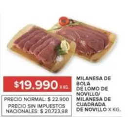 X$ - MILANESA DE BOLA DE LOMO DE NOVILLO/ MILANESA DE CUADRADA DE NOVILLO