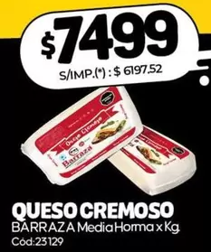 Barraza - QUESO CREMOSO Media Horma x Kg Cód:23129