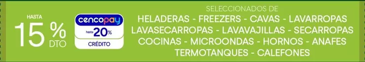 HELADERAS - FREEZERS - CAVAS - LAVARROPAS - LAVASECARROPAS - LAVAVAJILLAS - SECARROPAS - COCINAS - MICROONDAS - HORNOS - ANAFES - TERMOTANQUES - CALEFONES