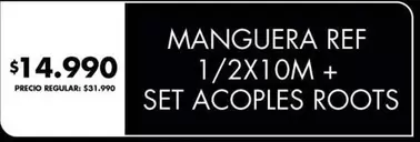 MANGUERA REF 1/2X10M + SET ACOPLes ROOTS