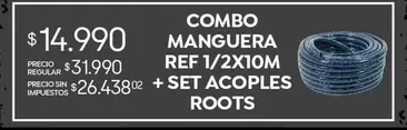 COMBO MANGUERA REF 1/2X10M + SET ACOPL
ES ROOTS