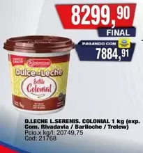 Colonial - D.LECHE L.SERENIS. COLONIAL 1 kg (exp. Com. Rivadavia / Bariloche / Trelew) Pcio.x kg/l: 20749,75 Cod: 21768