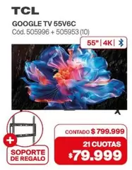 TCL - GOOGLE TV 55V6C Cód. 505996 + 505953