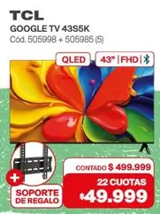 TCL - GOOGLE TV 43S5K Cód. 505998 + 505985