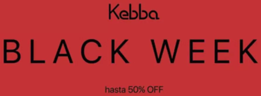 Catálogo Kebba | Black week! Hasta 50% Off! | 2026-04-03T00:00:00.000Z - 2026-04-05T00:00:00.000Z