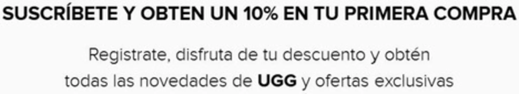 Catálogo UGG | 10% Off en tu primera compra! | 2026-09-14T00:00:00.000Z - 2026-11-15T00:00:00.000Z