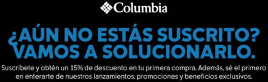 Catálogo Columbia | 15% de descuento en tu primera compra! | 2026-10-02T00:00:00.000Z - 2026-11-15T00:00:00.000Z