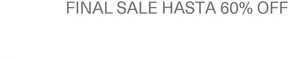 Final sale hasta 60% Off!