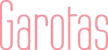 Garotas