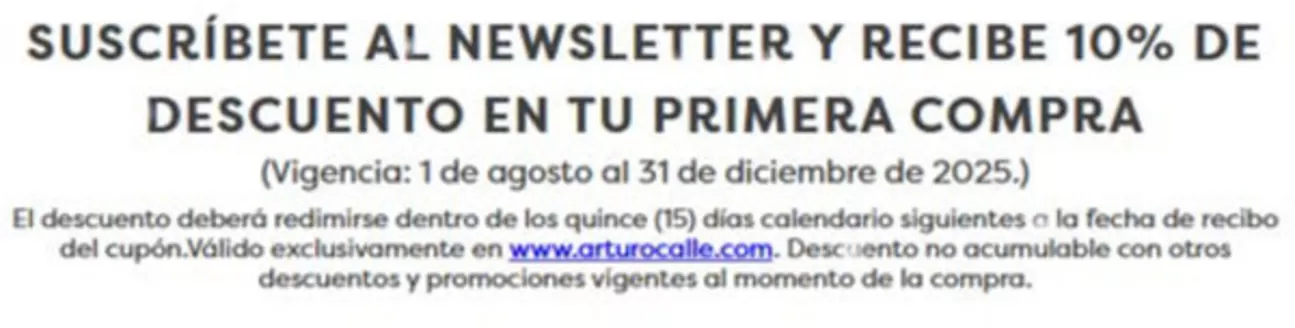 Catálogo Arturo Calle | Subscribete al newsletter y recibe10% DTO en tu primera compra | 2025-12-04T00:00:00.000Z - 2025-12-31T00:00:00.000Z