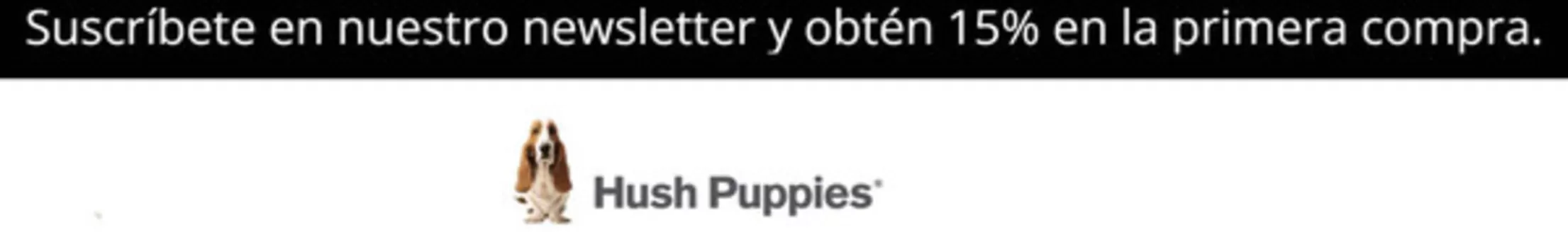 Catálogo Hush Puppies en Villeta | Suscríbete en nuestro newsletter y obtén 15% en la primera compra. | 2026-03-04T00:00:00.000Z - 2026-03-31T00:00:00.000Z