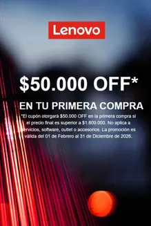 Catálogo Lenovo | $50.000 OFF* en tu Primera Compra | 2026-03-11T00:00:00.000Z - 2026-12-31T00:00:00.000Z