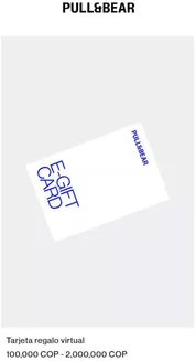 Catálogo Pull & Bear | Tarjeta Regalo virtual 100,000 COP - 2,000,000 COP | 2026-04-10T00:00:00.000Z - 2026-05-31T00:00:00.000Z