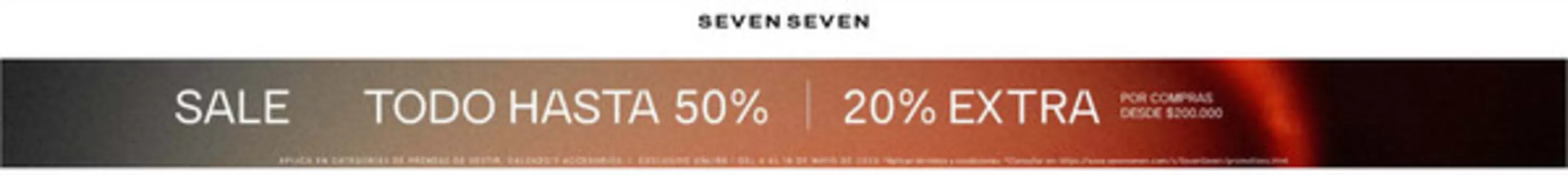 Catálogo Seven Seven | Todo hasta 50% OFF, 20% OFF Extra por compras desde $200.000 | 2026-05-04T00:00:00.000Z - 2026-05-18T00:00:00.000Z