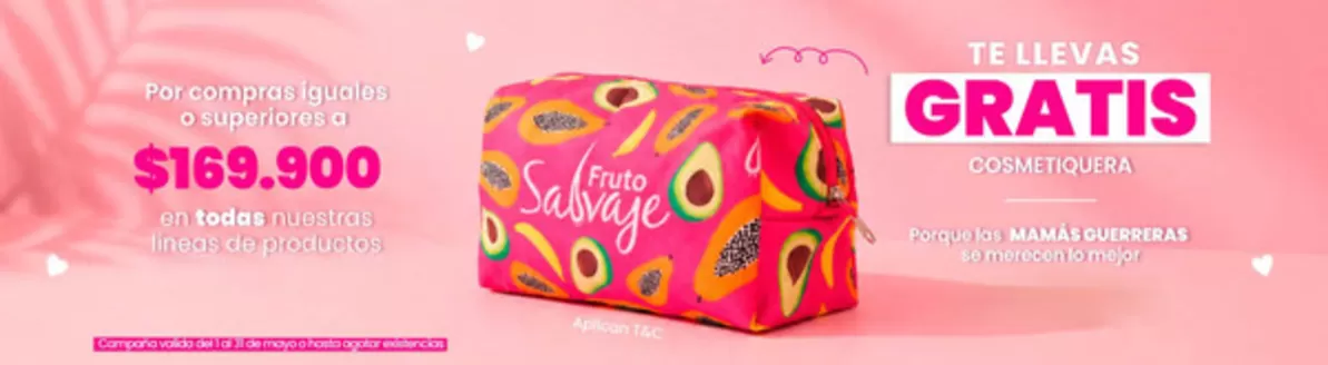 Catálogo Fruto Salvaje | Por compras iguales o superiores a $169.900 te llevas Gratis Cosmetiquera | 2026-05-07T00:00:00.000Z - 2026-05-31T00:00:00.000Z