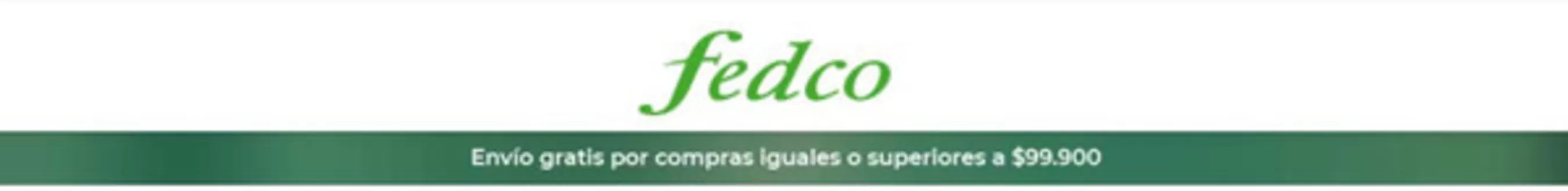 Catálogo Fedco | Envío gratis por compras iguales o superiores a $99.900 | 2026-05-19T00:00:00.000Z - 2026-05-31T00:00:00.000Z