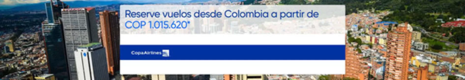 Catálogo Copa Airlines | Reserve vuelos desde Colombia a partir de COP 1.015.620* | 2026-06-09T00:00:00.000Z - 2026-06-14T00:00:00.000Z
