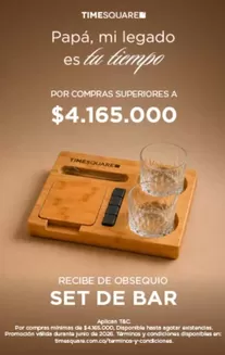 Catálogo Time Square | Por compras superiores a $4.165.000 recibe de obsequio set de bar | 2026-06-19T00:00:00.000Z - 2026-06-30T00:00:00.000Z