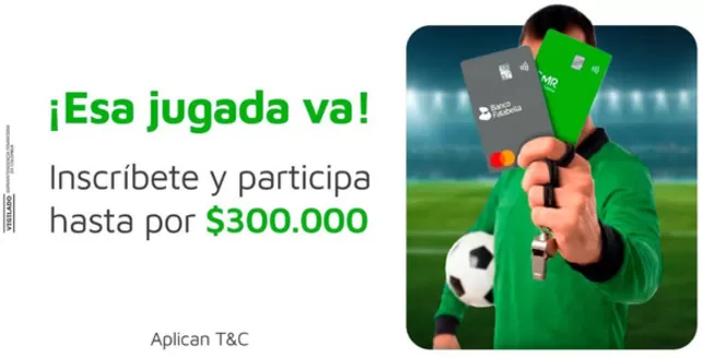 Catálogo Banco Falabella | Inscríbete y participa hasta por $300.000 | 2026-06-22T00:00:00.000Z - 2026-07-31T00:00:00.000Z