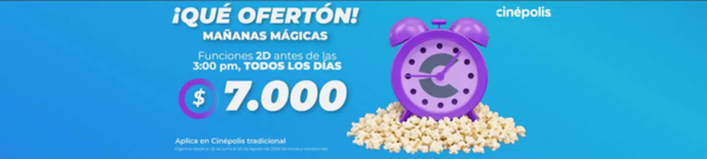 Catálogo Cinépolis | Qué Ofertón Mañanas Mágicas $7.000 | 2026-07-23T00:00:00.000Z - 2026-08-03T00:00:00.000Z