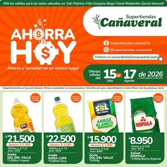 Catálogo Supertiendas Cañaveral | Volante AHORRA HOY 15 de Julio al 17 de Agosto 2026 | 2026-07-15T00:00:00.000Z - 2026-08-17T00:00:00.000Z