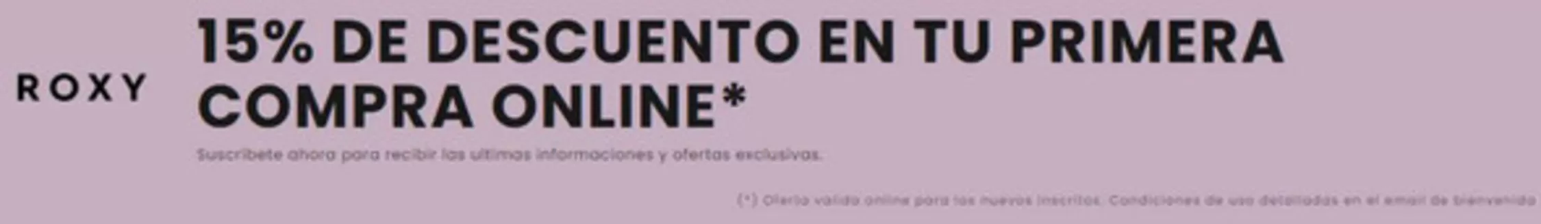 Catálogo Roxy | 15% de DCTO en tu primera compra | 2026-08-10T00:00:00.000Z - 2026-12-31T00:00:00.000Z