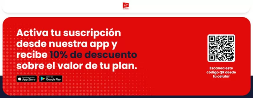 Catálogo Virgin | Activa tu suscripción desde nuestra app y recibe 10% de descuento sobre el valor de tu plan | 2026-10-01T00:00:00.000Z - 2026-11-15T00:00:00.000Z