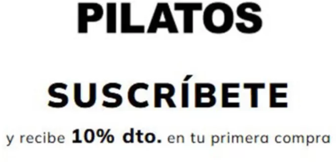 Catálogo Pilatos | Suscríbete y recibe 10% dto. en tu primera compra | 2026-10-13T00:00:00.000Z - 2026-12-31T00:00:00.000Z