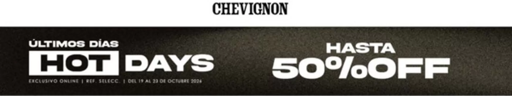 Catálogo Chevignon | Hot Days Hasta 50% OFF | 2026-10-20T00:00:00.000Z - 2026-10-23T00:00:00.000Z